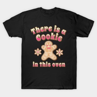 There is a Cookie in this Oven Gingerbread cookie T-Shirt